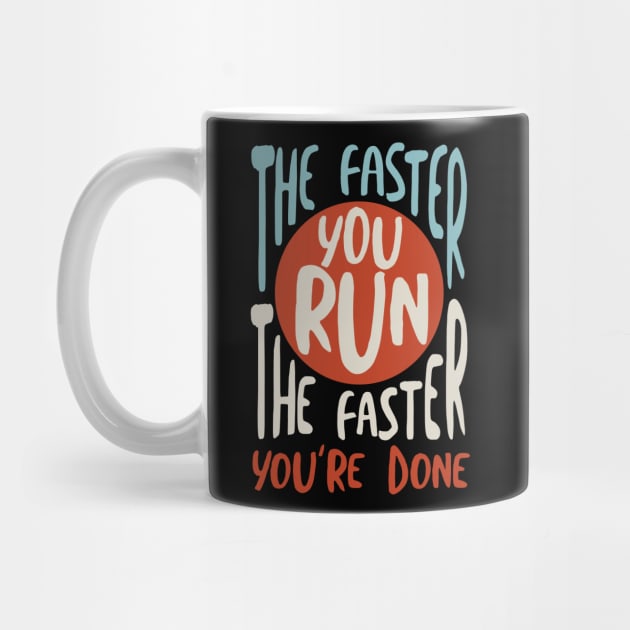 The Faster You Run the Faster You're Done by whyitsme